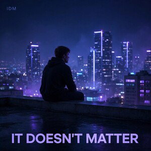 IDM(It Doesn't Matter)