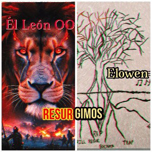 Elowen ft El León 00 - Resurgimos 🔥🫂