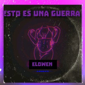 Elowen _-_Esto es una  Guerra 