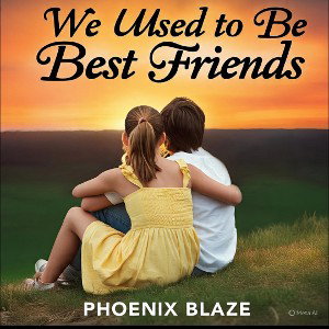 We Used to be best Friends