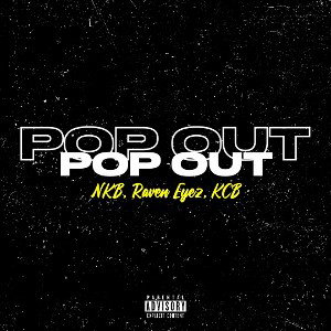 Pop Out- NKB, Raven EyeZ ft. KCB