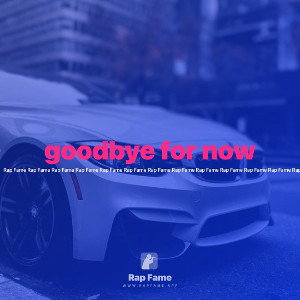 goodbye for now
