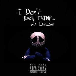 i don't really think (ft. Ludlee)