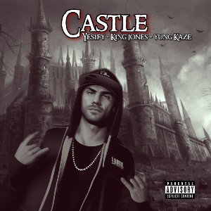 CASTLE (ft. King Jones & Yung Kaze)