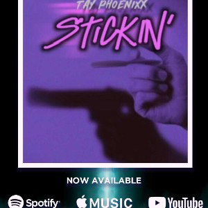 TAY PHOENIXX - STICKIN