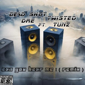 Can You Hear Me❗️(ReMiX) DEADSHOTDRE Ft.Twisted Tunz