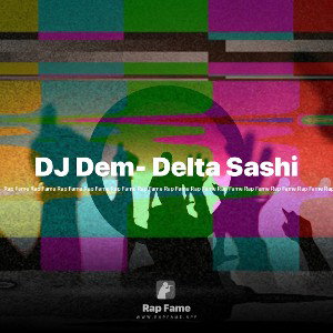 DJ Dem- Delta Sashi