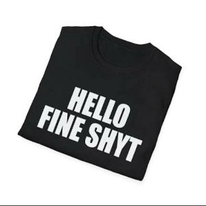 Fine shyt