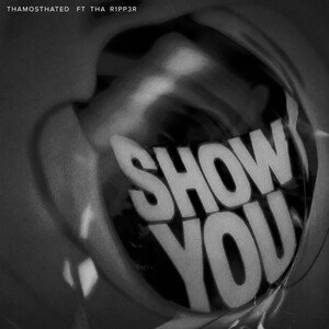 Show You - ft. THA R1PP3R