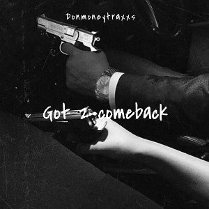 GOT  2 COMEBACK