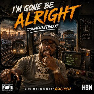IM GONE BE ALRIGHT