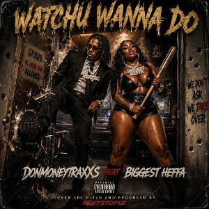 WATCHU WANNA DO