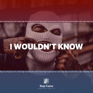 I wouldn’t know