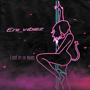 Eni_vibez Lost in ur eyes 