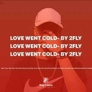 Love Went Cold- by 2Fly
