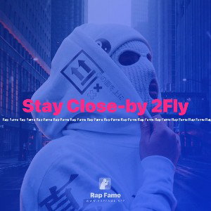 Stay Close-by 2Fly