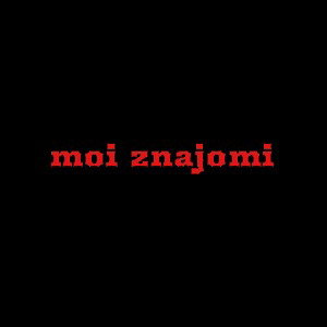 Moi znajomi 