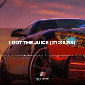 I got the Juice (21:35:58)