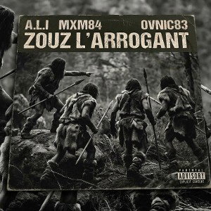 MXM84 ZOUZ L'ARROGANT OVNIC83 A.L.I / À L'INSTINCT 