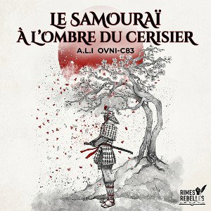 OVNI-C83 A.L.I / LE SAMOURAÏ À L'OMBRE DU CERISIER 