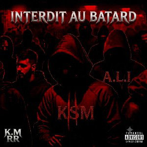 KSM A.L.I / INTERDIT AU BATARD 