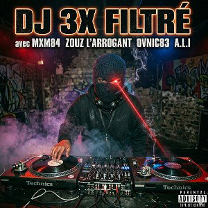 MXM84 ZOUZ L'ARROGANT OVNIC83 A.L.I / DJ 3X FILTRÉ 