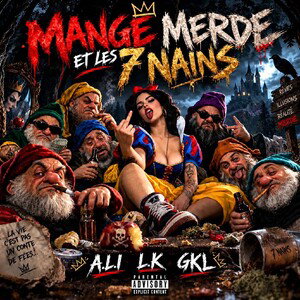 L.K GKL A.L.I ⚜️ MANGE MERDE et les 7 nains 