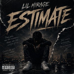 ESTIMATE WRITTEN AND PROD BY LIL MIRAGE 