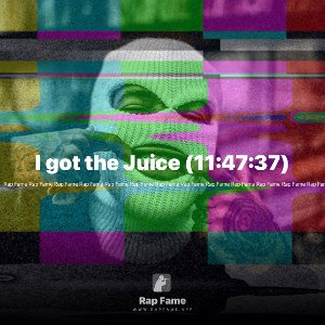 I got the Juice (11:47:37)