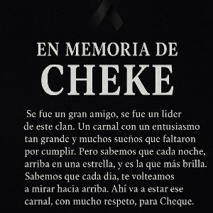 tu legado descansa mi hermano cheke
