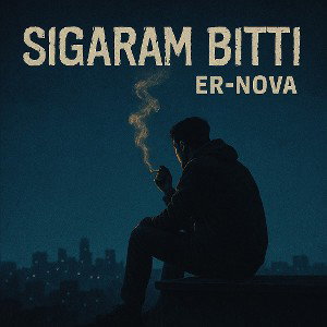 SİGARAM BİTTİ ER-NOVA