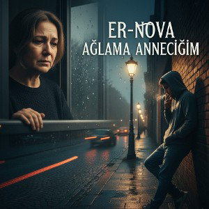 AĞLAMA ANNECİĞİM/ER-NOVA