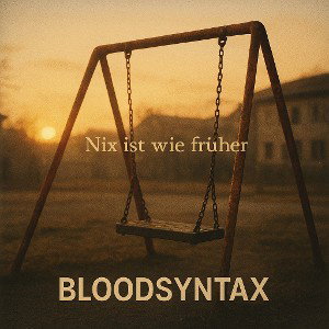 BloodSyntax - Nix ist wie Früher 