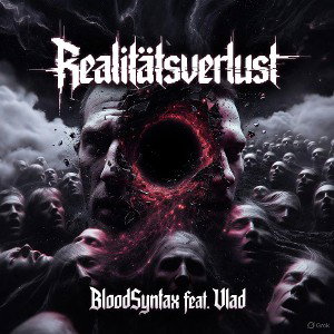 BloodSyntax feat Vlad - Realitätsverlust 