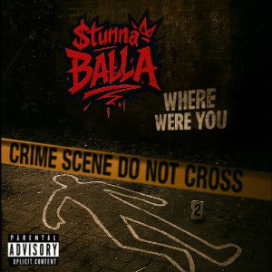 $tunna Balla - Where Were You 