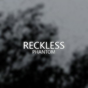 PHXNTOM - RECKLESS