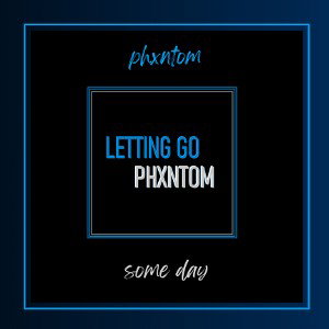PHXNTOM - SOME DAY | EP - LETTING GO