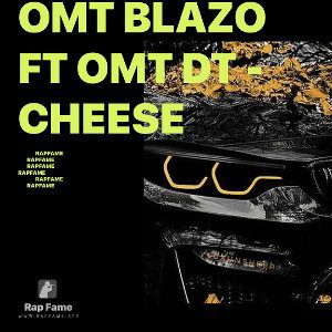OMT Blazo Ft OMT Dt - Cheese