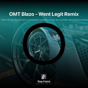 OMT Blazo - Went Legit Remix