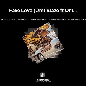 Fake Love (Omt Blazo ft Omt Lex)