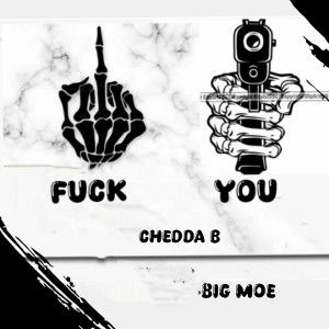 Chedda B - FUCK YOU🖕🫵 ft Big Moe 
