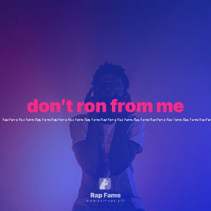 don’t ron from me