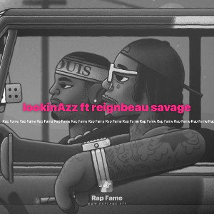 lookinAzz ft reignbeau savage