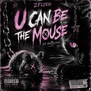 U Can Be The Mouse Ft. Projection 