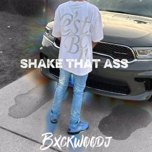 Bxckwoodj-Shake That Ass