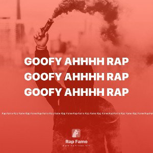 goofy ahhhh rap