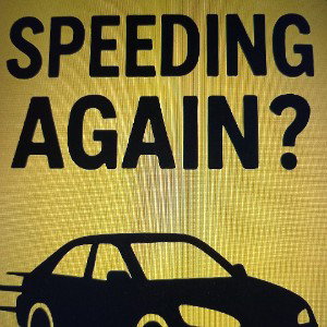 SPEEDING AGAIN????