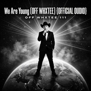 We Are Young (OFF WHXTEE) {OFFICIAL OUDIO}