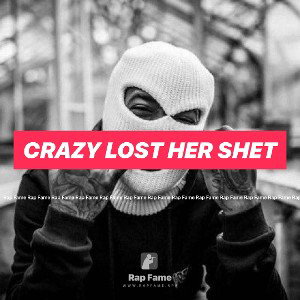 crazy lost her shet 