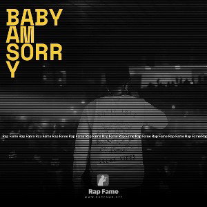 BABY AM SORRY 